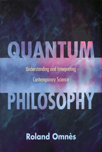 Quantum philosophy: understanding and interpreting contemporary science