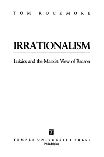 Irrationalism: Lukacs and the Marxist View of Reason