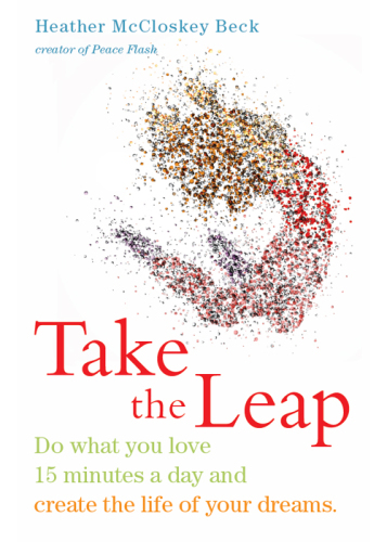 Take the Leap: Do What You Love 15 Minutes a Day and Create the Life of Your Dreams