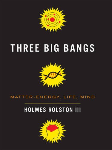 Three Big Bangs: Matter-Energy, Life, Mind