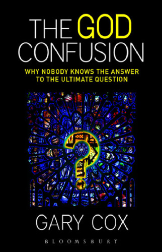 The God Confusion: Why Nobody Knows the Answer to the Ultimate Question