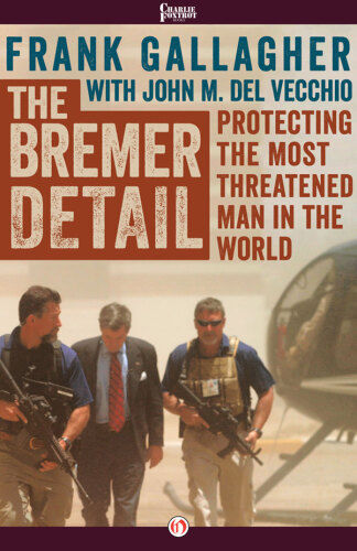 The Bremer Detail: Protecting the Most Threatened Man in the World