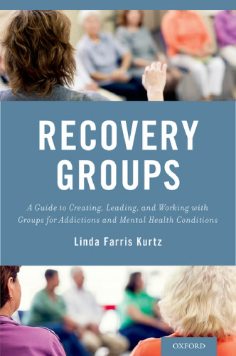 Recovery Groups: A Guide to Creating, Leading, and Working With Groups For Addictions and Mental Health Conditions