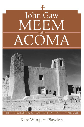 John Gaw Meem at Acoma: The Restoration of San Esteban del Rey Mission