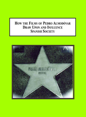 How the Films of Pedro Almodóvar Draw Upon and Influence Spanish Society: Bilingual Essays on His Cinema
