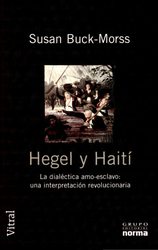 Hegel y Haití. La dialéctica del amo-esclavo: Una interpretación revolucionaria