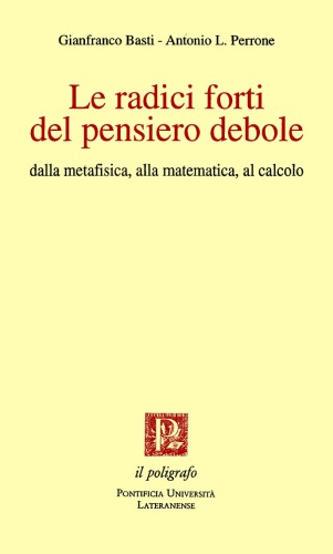 Le radici forti del pensiero debole. Dalla metafisica, alla matematica, al calcolo