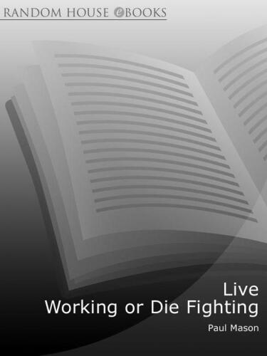 Live Working or Die Fighting: How The Working Class Went Global