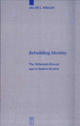 Rebuilding Identity: The Nehemiah-Memoir and its Earliest Readers