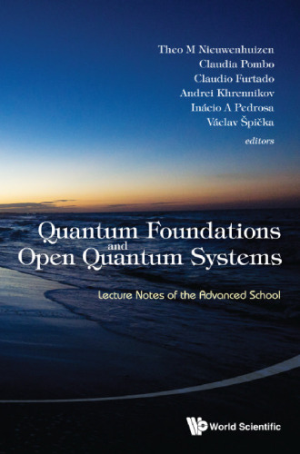 Quantum Foundations and Open Quantum Systems: Lecture Notes of the Advanced School