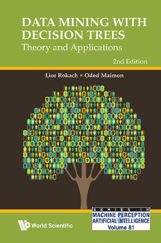Data Mining With Decision Trees: Theory and Applications (2nd Edition)
