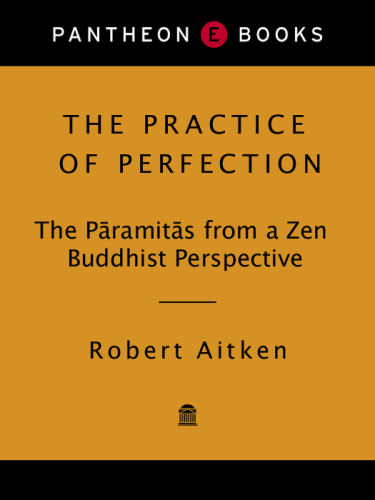 The Practice of Perfection: The Paramitas from a Zen Buddhist Perspective