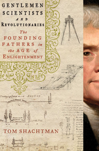 Gentlemen Scientists and Revolutionaries: The Founding Fathers in the Age of Enlightenment