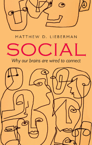 Social Why Our Brains Are Wired to Connect