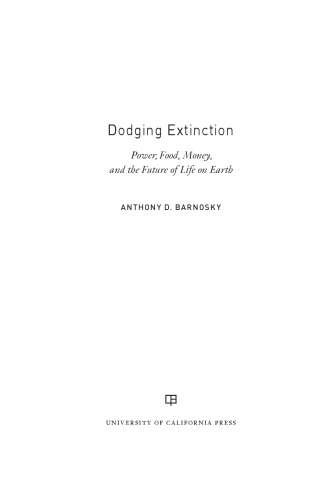 Dodging Extinction: Power, Food, Money, and the Future of Life on Earth