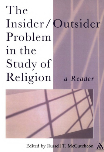 The Insider/Outsider Problem in the Study of Religion: A Reader