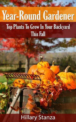 Year-Round Gardener: Top Plants To Grow In Your Backyard This Fall
