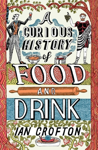 A Curious History of Food and Drink