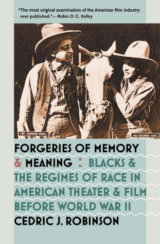 Forgeries of Memory and Meaning: Blacks and the Regimes of Race in American Theater and Film before World War II