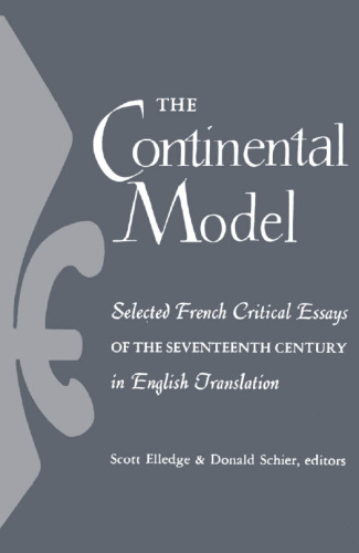 The Continental Model: Selected French Critical Essays of the Seventeenth Century in English Translation