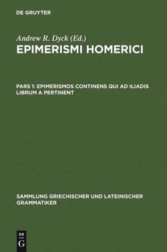 Epimerismi Homerici. Pars 1 Epimerismos continens qui ad Iliadis librum A pertinent
