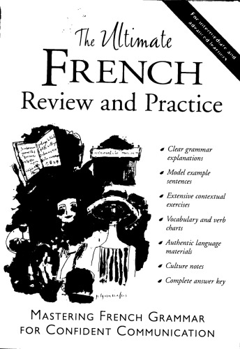 The Ultimate French Review and Practice : Mastering French Grammar for Confident Communication