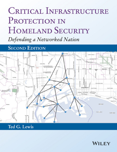 Critical Infrastructure Protection in Homeland Security: Defending a Networked Nation