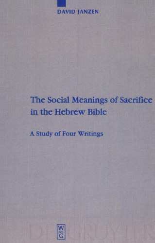 The Social Meanings of Sacrifice in the Hebrew Bible: A Study of Four Writings