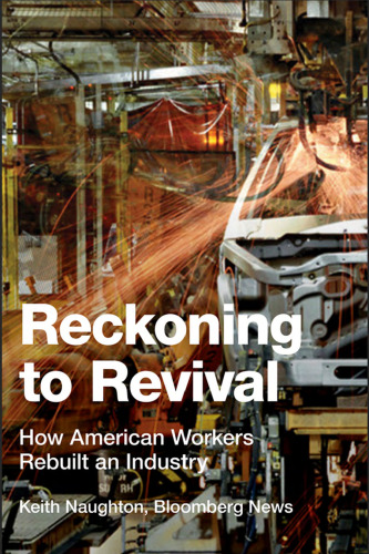Reckoning to Revival: How American Workers Rebuilt an Industry