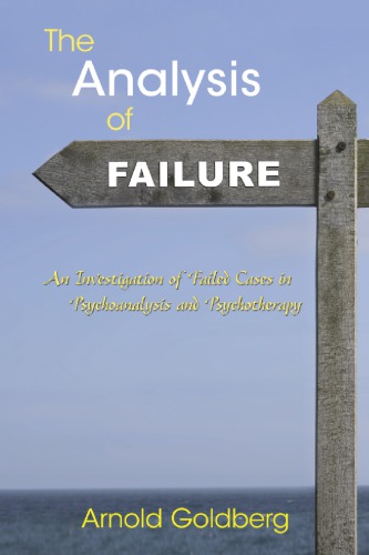 The Analysis of Failure: An Investigation of Failed Cases in Psychoanalysis and Psychotherapy