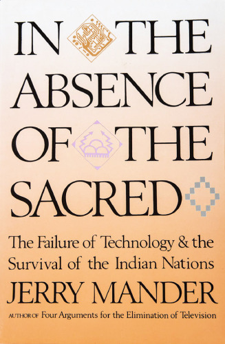 In the Absence of the Sacred: The Failure of Technology and the Survival of the Indian Nations