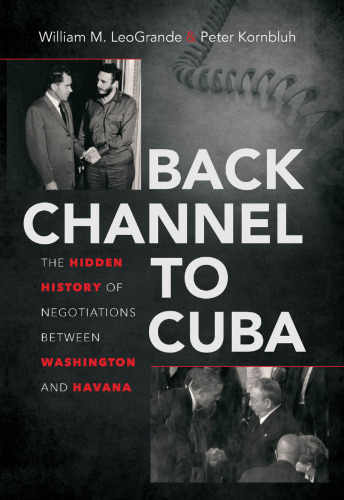 Back Channel to Cuba: The Hidden History of Negotiations between Washington and Havana