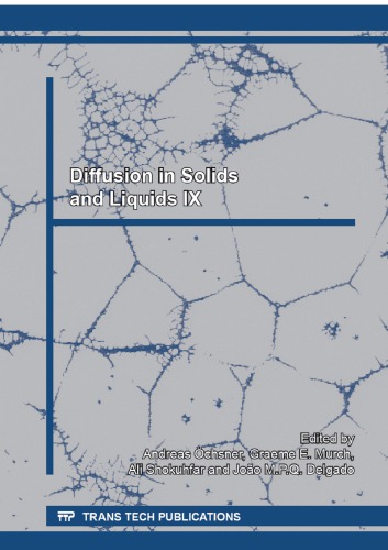 Diffusion in Solids and Liquids IX: Selected, Peer Reviewed Papers from the 9th International Conference on Diffusion in Solids and Liquids Mass ... - Microstructure