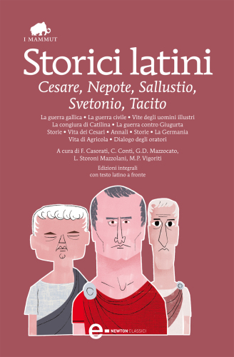 Storici latini: Cesare, Cornelio Nepote, Sallustio, Svetonio, Tacito. Testo latino a fronte. Ediz. integrali