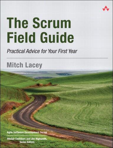 The Scrum Field Guide: Practical Advice for Your First Year