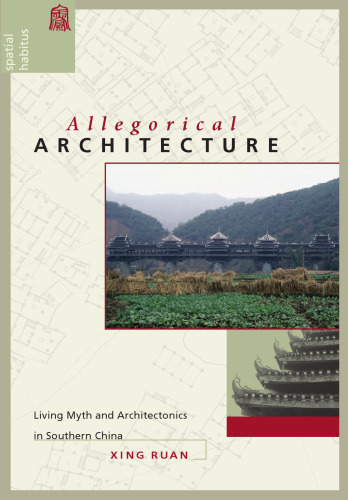 Allegorical Architecture: Living Myth and Architectonics in Southern China