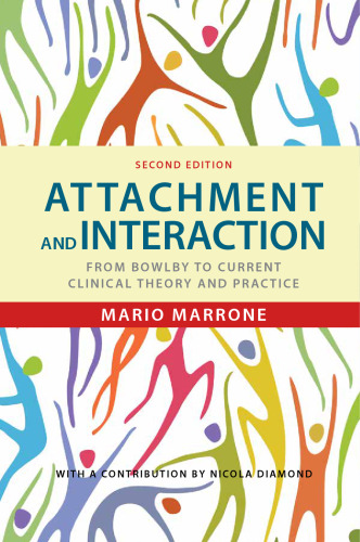 Attachment and Interaction: From Bowlby to Current Clinical Theory and Practice