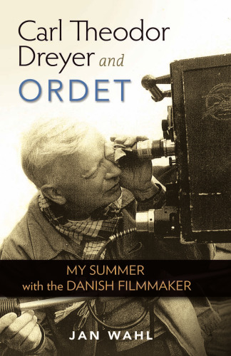 Carl Theodor Dreyer and Ordet: My Summer with the Danish Filmmaker