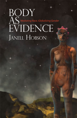 Body as Evidence: Mediating Race, Globalizing Gender