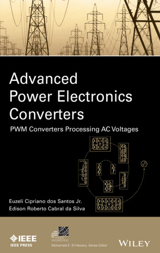Advanced Power Electronics Converters: PWM Converters Processing AC Voltages