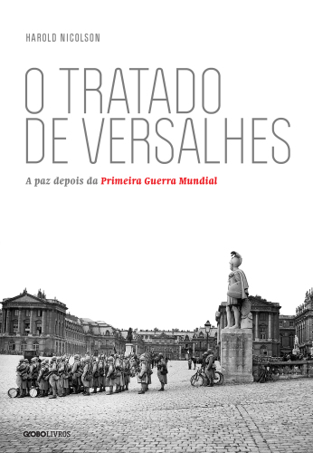 O Tratado de Versalhes - A Paz Depois da Primeira Guerra Mundial