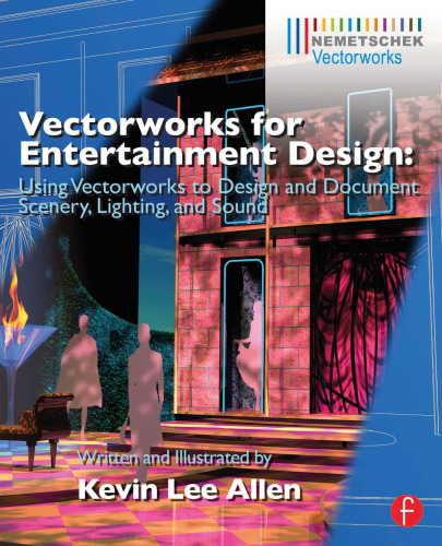 Vectorworks for Entertainment Design: Using Vectorworks to Design and Document Scenery, Lighting, and Sound