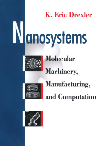 Nanosystems: Molecular Machinery, Manufacturing, and Computation