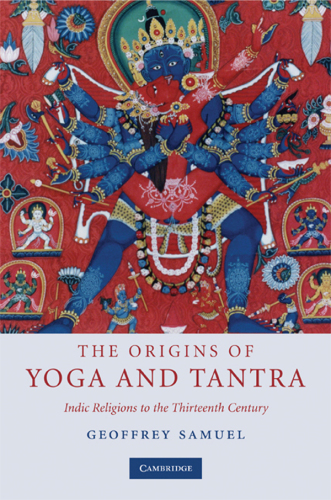 The Origins of Yoga and Tantra - Indic Religions to the Thirteenth Century