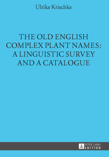 The Old English Complex Plant Names: A Linguistic Survey and a Catalogue