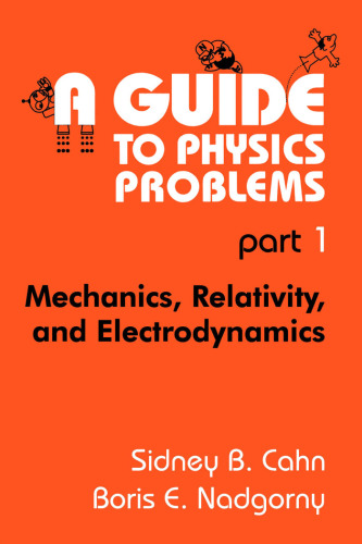 A Guide to Physics Problems: Mechanics, Relativity, and Electrodynamics  