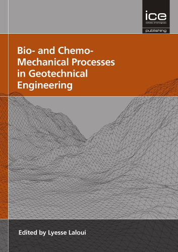 Bio- and Chemo-Mechanical Processes in Geotechnical Engineering: Géotechnique Symposium in Print 2013