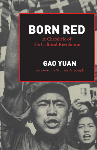 Born Red : A Chronicle of the Cultural Revolution