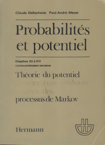 Probabilités et Potentiel, vol.D, chap. XII à XVI, théorie du potentiel associée à une résolvante, théorie des ... de Markov