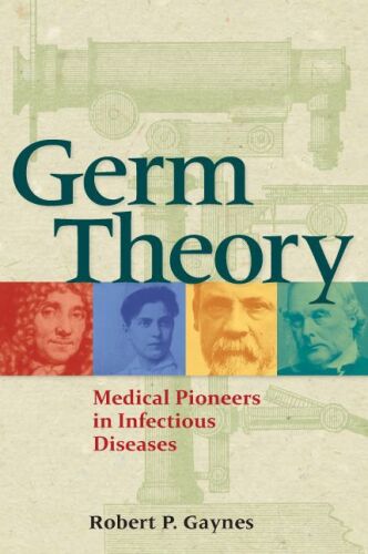 Germ Theory: Medical Pioneers in Infectious Diseases